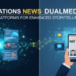 Innovations news dualmedia: Digital Platforms for Enhanced Storytelling